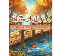 Hello Autumn: A Cozy Fall Coloring Book for Adults: Beautiful Autumn Leaves, Pumpkin Spice, and Fall Scenes for Relaxation and Mindfulness | Stress Relief Coloring Book for Autumn Lovers