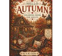 HELLO AUTUMN: Autumn Forest: A Cozy Coloring Book for Adults Featuring 20 Relaxing Woodland Scenes Filled with Pumpkins, Mushrooms, Forest Paths, Cozy Cottages & Autumn Magic