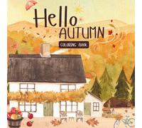 Hello Autumn Coloring Book: 53 Cozy Fall Illustrations with Owls and Seasonal Scenes for Stress Relief and Mindful Relaxation