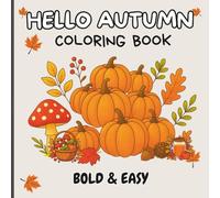 Hello Autumn Coloring Book: Cute and Simple Fall Designs with Pumpkins, Leaves, and Hygge Autumn Vibes for Adults and Teens