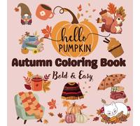 Hello Autumn Coloring Book for kids & Adults: Bold and Easy, A Cozy Fall Themed Book Perfect for Halloween & Thanksgiving (Bold & Simple Coloring)