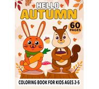 Hello Autumn Coloring Book for Kids Ages 2-5: A Beautiful And Easy Autumn Theme With Pumpkins, Apple, Autumn Leaves and More Drawings For Toddlers & Preschoolers