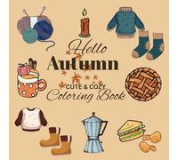 Hello Autumn: Cute & Cozy Coloring Book for Adults and Teens. 40 Fun Bold and Easy to Color Pages with Variety of Fall-Themed Items, Clothes, Leafs, Drinks & Food