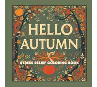 HELLO AUTUMN - STRESS RELIEF COLORING BOOK: Beautiful patterns book for teenagers and adults with positive and motivational affirmation.