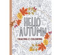 Hello Autumn Tracing and Coloring Book: Cozy Autumnal Coloring Book With Relaxing Tracing for Anxiety Relief