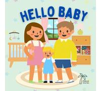 Hello Baby: An Interactive Book for New Big Brothers and Sisters: 2 (Growing Our Family)