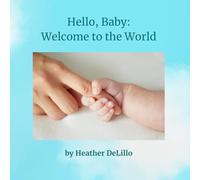 Hello, Baby: Welcome to the World