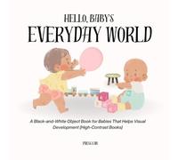 Hello, Baby's Everyday World!: A Black-and-White Object Book for Babies That Helps Visual Development