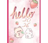 HELLO BERRY SWEET BUNNY 2026 DIARY: A Cute Kawaii Strawberry & Rabbit Themed included Planner for Kids , Gratitude Journal