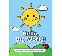 Hello, Big World!: A First Coloring Book for Tiny Hands - 24 Big, Simple Pages of Animals, Trucks, Rockets and More for Toddlers Ages 1-4 (Hello, Big World! Coloring Books)
