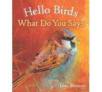 Hello Birds, What Do You Say? (Hello Animals)