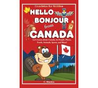 Hello Bonjour from Canada: Let's Learn about Canada, Its People, Places, Foods, Animals, Sports, and More! (Countries for Kiddies)