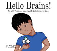 Hello Brains!: An mBIT, science based guide to listening within
