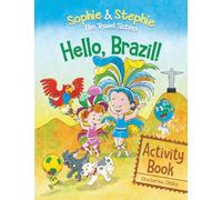 Hello, Brazil! Activity Book: Puzzles, Coloring, and Brain Games for Kids Ages 4-8 - Explore Brazil and the Amazon Rainforest with the Travel Sisters (Sophie & Stephie: The Travel Sisters)