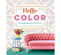 Hello Color: 25 Bright Ideas for DIY Decor: 25 Bright Ideas for DIY Décor