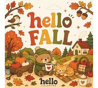 Hello Coloring Book: Fall Edition: Cute and Cozy Autumn Designs Featuring Woodland Animals, Pumpkins, Harvest Scenes, Cozy Cottages, Bold and Easy ... (HELLO COLORING Books: Seasons & Holidays)