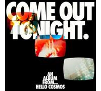 HELLO COSMOS - COME OUT TONIGHT