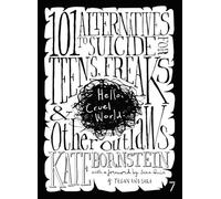 Hello, Cruel World: 101 Alternatives to Suicide for Teens, Freaks & Other Outlaws: 101 Alternatives to Teen Suicide