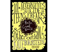 Hello, Cruel World, 2nd Ed. : 121 Alternatives to Suicide for Teens, Freaks, and Other Outlaws