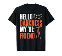 Hello Darkness My Ol Friend Stargazer Humor T-Shirt
