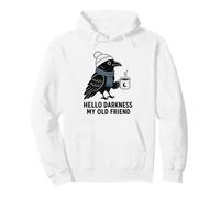 Hello Darkness My Old Friend Cozy Raven Coffee Gothic Humor Pullover Hoodie