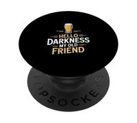 Hello Darkness My Old Friend Funny Beer Saying PopSockets Adhesive PopGrip