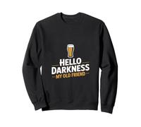 Hello Darkness My Old Friend Funny Beer Saying Sweatshirt