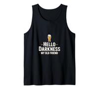 Hello Darkness My Old Friend Funny Beer Saying Tank Top