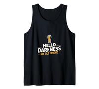 Hello Darkness My Old Friend Funny Beer Saying Tank Top