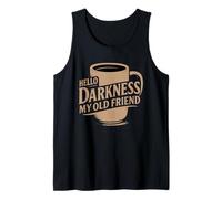 Hello Darkness My Old Friend Funny Coffee Design Tank Top