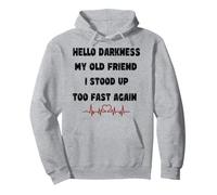Hello Darkness My Old Friend I Stood Up Too Fast Again Pullover Hoodie
