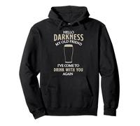 Hello Darkness My Old Friend I've Come To Drink With You Pullover Hoodie