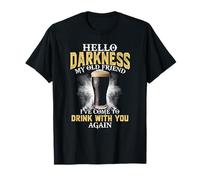 Hello Darkness My Old Friend I've Come To Drink With You T-Shirt