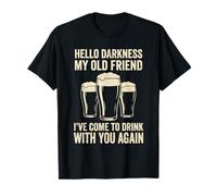 Hello Darkness My Old Friend I've Come to Drink with You T-Shirt
