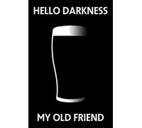Hello Darkness My Old Friend Lined Notebook Journal: For all beer fans