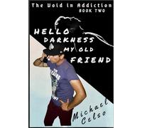 Hello Darkness My Old Friend: The Void In Addiction series (Book Two)