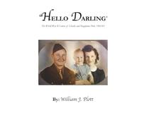Hello Darling: The World War II Letters of Charlie and Magdalene Plott 1943-45