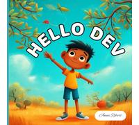 Hello Dev: A Heartwarming Children’s Story About Courage, Dreams, and Belonging: The true meaning of home and belonging.