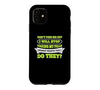 Hello Do Not Piss Me Off I Will Stop Taking My Pill Funny Case for iPhone 11