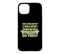 Hello Do Not Piss Me Off I Will Stop Taking My Pill Funny Case for iPhone 15 Plus
