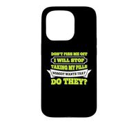 Hello Do Not Piss Me Off I Will Stop Taking My Pill Funny Case for iPhone 15 Pro