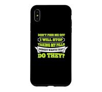 Hello Do Not Piss Me Off I Will Stop Taking My Pill Funny Case for iPhone XS Max
