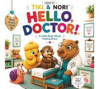 Hello, Doctor! A Little Book About Visiting the Doctor: A Gentle Interactive Story That Helps Toddlers and Preschoolers Overcome Fear of Doctor Visits ... 10 (TIKI & NORI™ Little Moments Collection)