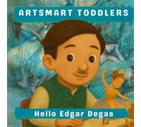 Hello Edgar Degas (Artsmart Toddlers)
