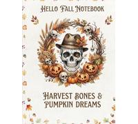 Hello Fall Notebook: Harvest Bones & Pumpkin Dreams: A Spooky & Trendy Fall Journal for Writing, School, and Autumn Notes (8.25 x 11 inches)
