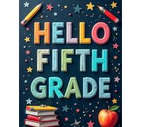 Hello Fifth Grade: Fun Back to School Notebook for Kids