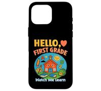HELLO, FIRST GRADE WATCH ME LEARN starting school learning Case for iPhone 16 Pro Max