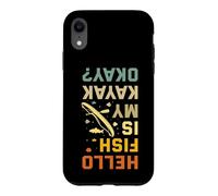 Hello Fish is my Kayak okay? Funny Kayaking Saying Case for iPhone XR