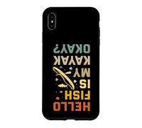 Hello Fish is my Kayak okay? Funny Kayaking Saying Case for iPhone XS Max