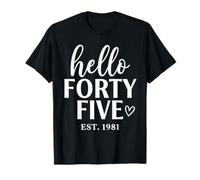 Hello Forty Five Est. 1981 45 Years Old Humor 45th Birthday T-Shirt